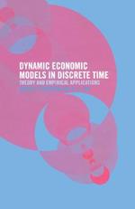 Dynamic Economic Models in Discrete Time: Theory and Empirical Applications