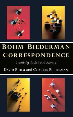 Bohm-Biederman Correspondence: Creativity in Art and Science - Charles Biederman,David Bohm - cover