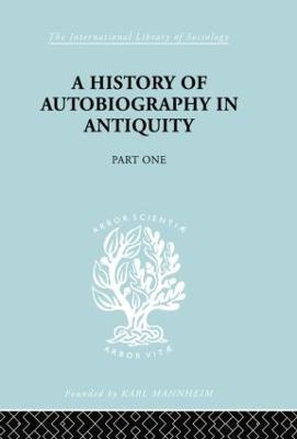 A History of Autobiography in Antiquity: Part 1 - Georg Misch - cover