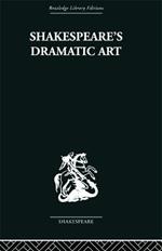 Shakespeare's Dramatic Art: Collected Essays