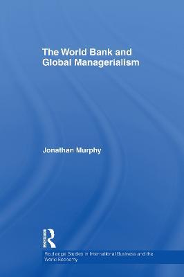 The World Bank and Global Managerialism - Jonathan Murphy - cover