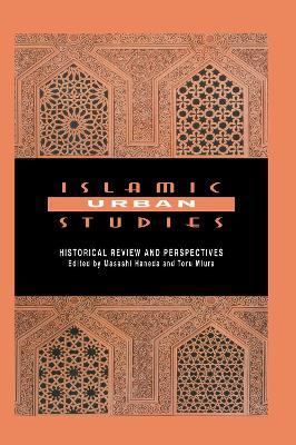 Islamic Urban Studies: Historical Review and Perspectives - Masashi Haneda - cover