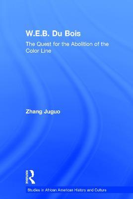 W.E.B. Du Bois: The Quest for the Abolition of the Color Line - Zhang Juguo - cover