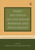 Family Influences on Childhood Behavior and Development: Evidence-Based Prevention and Treatment Approaches