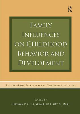 Family Influences on Childhood Behavior and Development: Evidence-Based Prevention and Treatment Approaches - cover