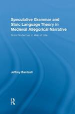 Speculative Grammar and Stoic Language Theory in Medieval Allegorical Narrative: From Prudentius to Alan of Lille