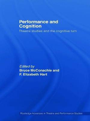 Performance and Cognition: Theatre Studies and the Cognitive Turn - cover