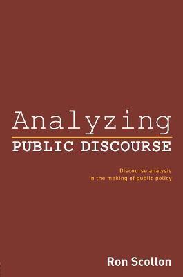 Analyzing Public Discourse: Discourse Analysis in the Making of Public Policy - Ron Scollon - cover