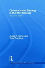 Chinese Naval Strategy in the 21st Century: The Turn to Mahan