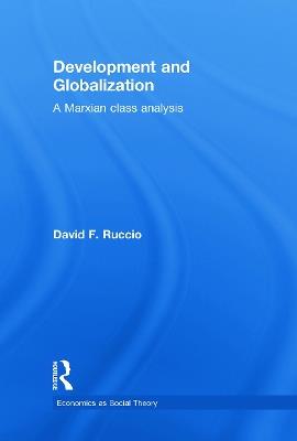 Development and Globalization: A Marxian Class Analysis - David F. Ruccio - cover