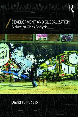 Development and Globalization: A Marxian Class Analysis - David F. Ruccio - cover