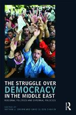 The Struggle over Democracy in the Middle East: Regional Politics and External Policies