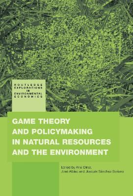 Game Theory and Policy Making in Natural Resources and the Environment - cover