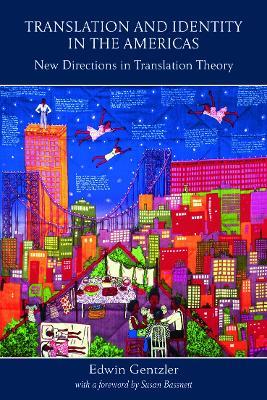 Translation and Identity in the Americas: New Directions in Translation Theory - Edwin Gentzler - cover
