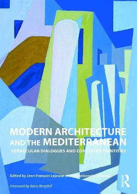 Modern Architecture and the Mediterranean: Vernacular Dialogues and Contested Identities - cover