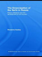 The Emancipation of the Serfs in Russia: Peace Arbitrators and the Development of Civil Society