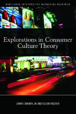 Explorations in Consumer Culture Theory - cover