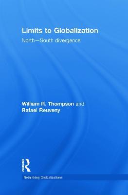 Limits to Globalization: North-South Divergence - William R. Thompson,Rafael Reuveny - cover