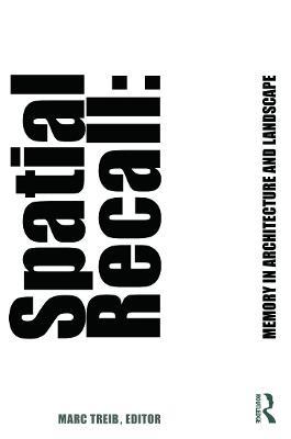 Spatial Recall: Memory in Architecture and Landscape - cover