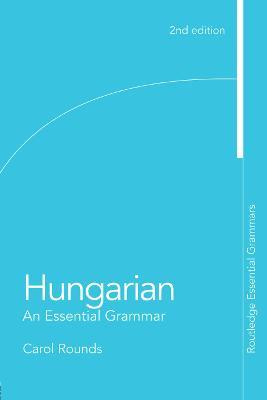 Hungarian: An Essential Grammar - Carol Rounds - cover