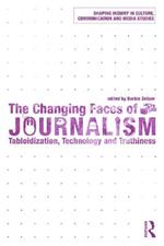 The Changing Faces of Journalism: Tabloidization, Technology and Truthiness