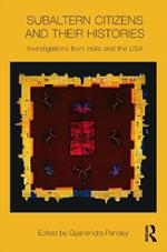 Subaltern Citizens and their Histories: Investigations from India and the USA