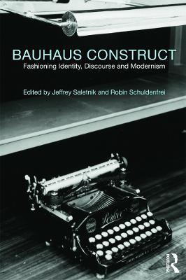 Bauhaus Construct: Fashioning Identity, Discourse and Modernism - cover