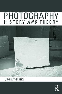 Photography: History and Theory - Jae Emerling - cover