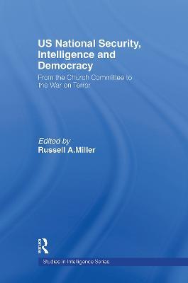 US National Security, Intelligence and Democracy: From the Church Committee to the War on Terror - cover