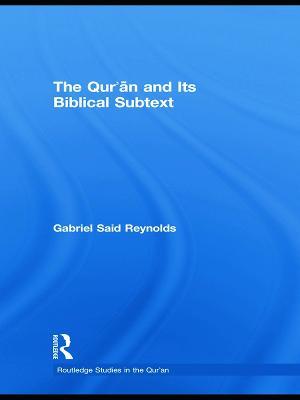 The Qur'an and its Biblical Subtext - Gabriel Said Reynolds - cover
