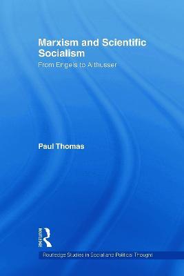 Marxism & Scientific Socialism: From Engels to Althusser - Paul Thomas - cover