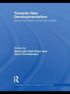 Towards New Developmentalism: Market as Means rather than Master - cover