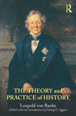 The Theory and Practice of History: Edited with an introduction by Georg G. Iggers - Leopold von Ranke - cover