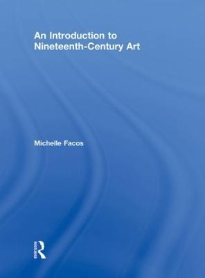An Introduction to Nineteenth-Century Art - Michelle Facos - cover