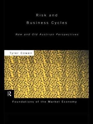Risk and Business Cycles: New and Old Austrian Perspectives - Tyler Cowen - cover