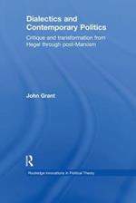 Dialectics and Contemporary Politics: Critique and Transformation from Hegel through Post-Marxism