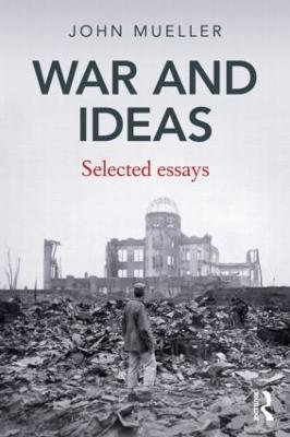 War and Ideas: Selected Essays - John Mueller - cover