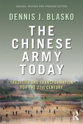 The Chinese Army Today: Tradition and Transformation for the 21st Century - Dennis J. Blasko - cover