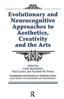 Evolutionary and Neurocognitive Approaches to Aesthetics, Creativity and the Arts - Colin Martindale,Paul Locher,Vladimir Petrov - cover