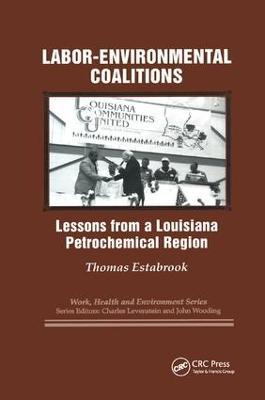 Labor-environmental Coalitions: Lessons from a Louisiana Petrochemical Region - Thomas Estabrook,Charles Levenstein,John Wooding - cover