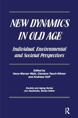 New Dynamics in Old Age: Individual, Environmental and Societal Perspectives - Hans-Werner Wahl,Clemens Tesch-Romer,. Andreas Hoff - cover