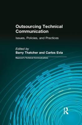 Outsourcing Technical Communication: Issues, Policies and Practices - Barry Thatcher,Carlos Evia - cover