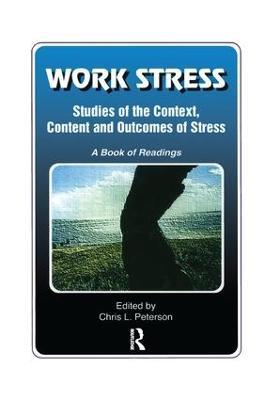 Work Stress: Studies of the Context, Content and Outcomes of Stress: A Book of Readings - Chris Peterson - cover