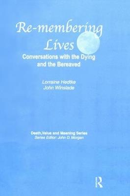 Remembering Lives: Conversations with the Dying and the Bereaved - Lorraine Hedtke,John Winslade - cover
