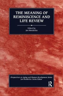 The Meaning of Reminiscence and Life Review - Jon Hendricks - cover
