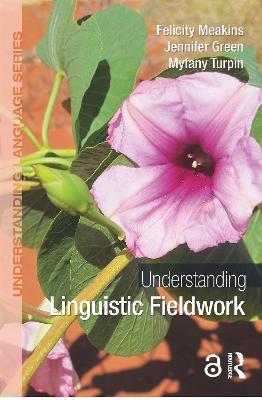 Understanding Linguistic Fieldwork - Felicity Meakins,Jennifer Green,Myfany Turpin - cover