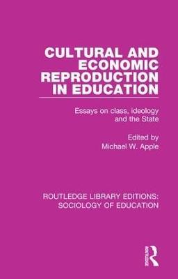 Cultural and Economic Reproduction in Education: Essays on Class, Ideology and the State - cover