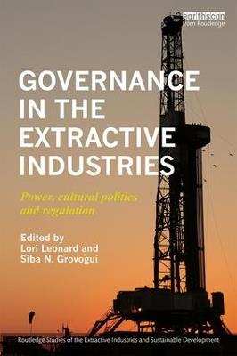 Governance in the Extractive Industries: Power, Cultural Politics and Regulation - cover