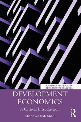 Development Economics: A Critical Introduction - Shahrukh Rafi Khan - cover