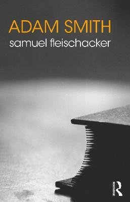 Adam Smith - Samuel Fleischacker - cover